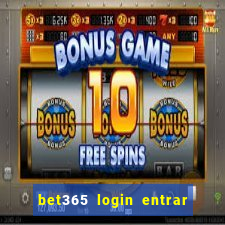 bet365 login entrar agora direto